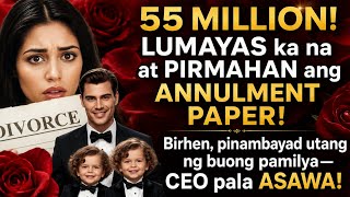 55 MILLION! LUMAYAS ka na at PIRMAHAN ang ANNULMENT PAPER! 