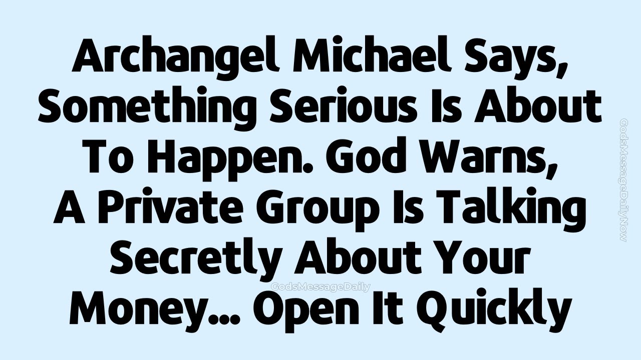 🔴 Archangel Michael says, something serious is about to happen. God says today, a private group is..
