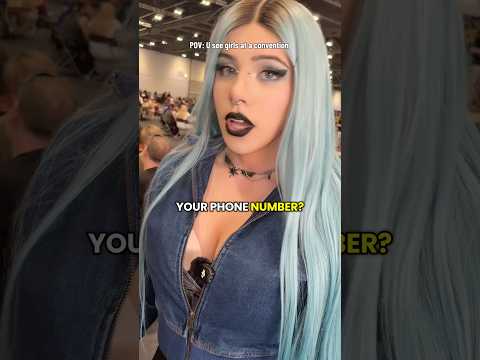POV: u see girls at conventions