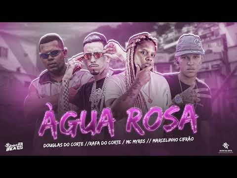 ÁGUA ROSA - DOUGLAS DO CORTE, RAFA DO CORTE, MARCELINHO CIFRÃO & MC MYRES (RENNAN NO BEAT)