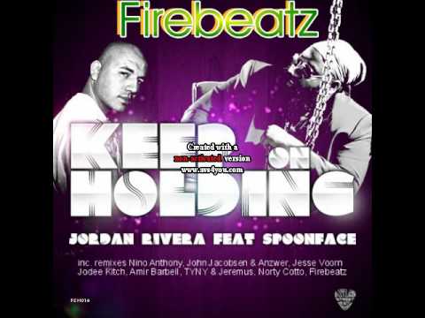 Jordan Rivera ft Spoonface - Keep on Holding  - Firebeatz rmx