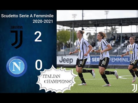 [2-0] | 08/05/2021 | Juventus Women vs Napoli feminine | Juventus Italian Serie A Champion 2021