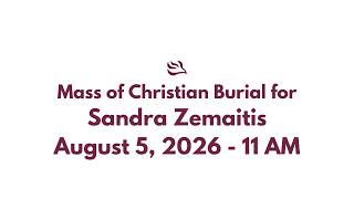 Mass of Christian Burial for Sandra Zemaitis (August 5, 2026 - 11 AM)
