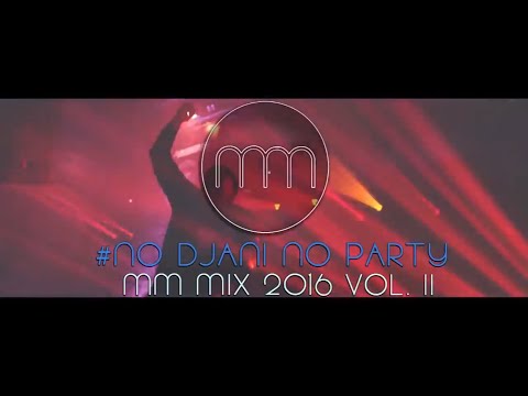 MM - NO DJANI NO PARTY (HARMONIKA MIX 2016) vol.2 Reupload