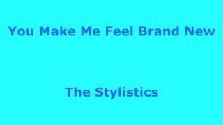 You Make Me Feel Brand New  - The Stylistics - with lyrics