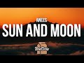 anees - sun and moon (Lyrics) "a lot of pretty faces could waste my time, but you’re my dream girl"
