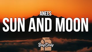 anees - sun and moon (Lyrics) &quot;a lot of pretty faces could waste my time, but you’re my dream girl&quot;