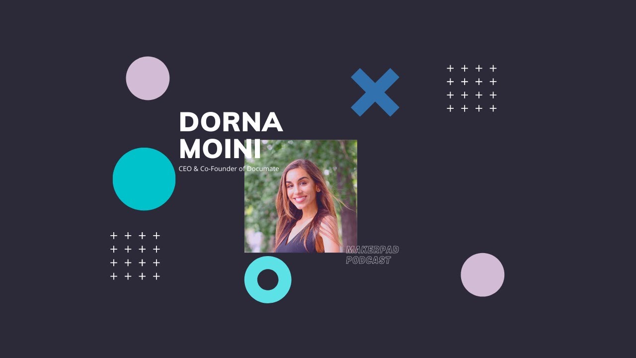 Makerpad Podcast - Episode #44 with Dorna Moini, CEO and Co-Founder of Documate