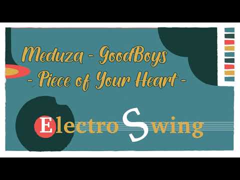 Meduza ft GoodBoys - Piece of Your Heart (Electro Swing Version)