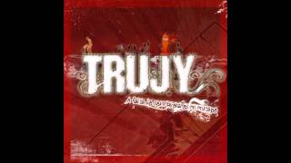 Trujy - Algo más que música (Con Genioh, Curri y Portta) [Trujy producciones][2009]
