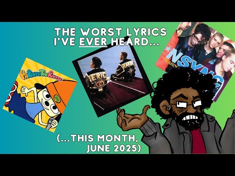 The WORST Lyrics I've EVER Heard... [this month, June 2025]