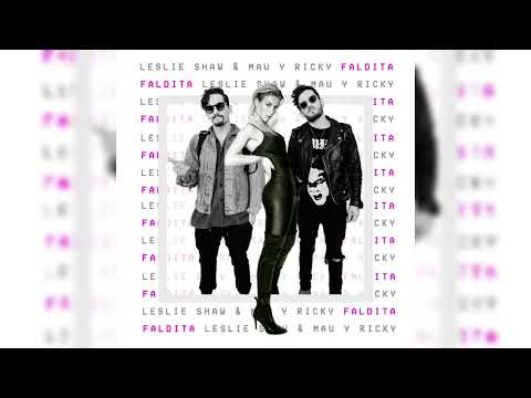 Leslie Shaw Ft Mau & Ricky - Faldita
