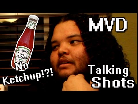 MVD Can't Get Ketchup?!? - Talking Shots