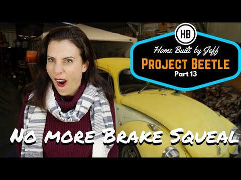 Stopping squeaking brakes - Home Built Project Beetle part 13