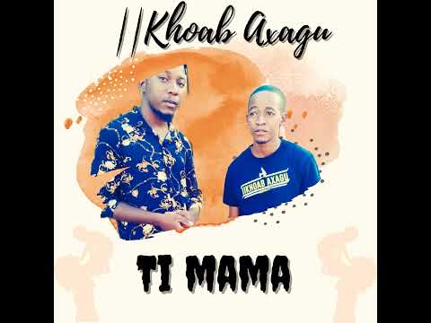 llKHOAB AXAGU- TI MAMA