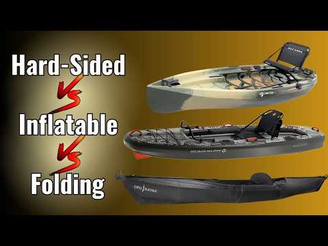 How to Pick the PERFECT Fishing Kayak | Hard-Sided vs Inflatable vs Foldable Kayaks