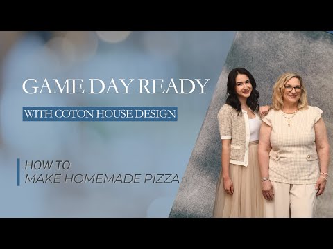 Game Day Ready with Coton House Design: How to Make Homemade Pizza