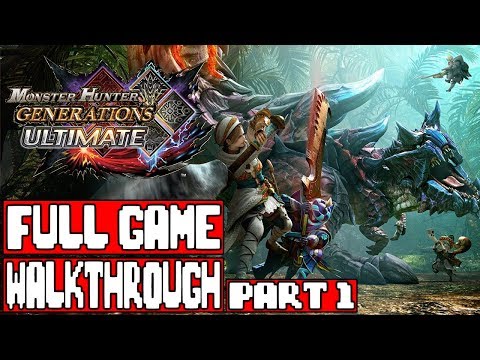 MONSTER HUNTER GENERATIONS ULTIMATE Gameplay Walkthrough Part 1 FULL GAME - No Commentary