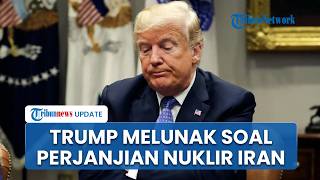 Trump Melunak soal Kesepakatan Nuklir Iran, Stok Uranium Tak Perlu Dikeluarkan dari Teheran