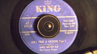 JAMES BROWN & THE FAMOUS FLAMES -  AIN'T THAT A GROOVE