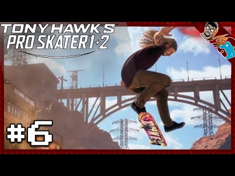 Let's Play Tony Hawk's Pro Skater 1+2 (PART 6) | Tony Hawk's Pro Skater 1+2 Gameplay