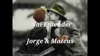 Jorge e Mateus   Vai Entender
