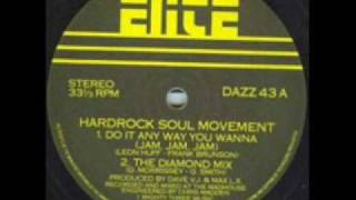 The Hardrock Soul Movement - Do It Anyway You Wanna (Diamond Mix) - 1985