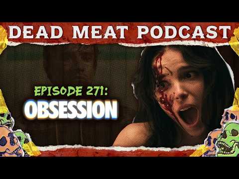 Obsession (2026) |  Dead Meat Podcast Ep. 271