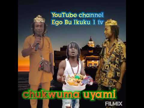 uyami eze egwu,oke chi yele onye na uwa