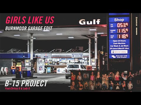 Burnmoor Garage Edit: Girls Like Us by B-15 Project - UK Garage
