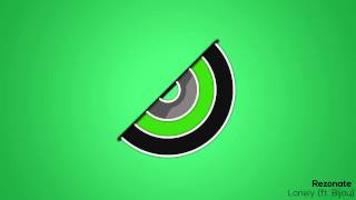 Rezonate - Lonely (ft. Bijou)