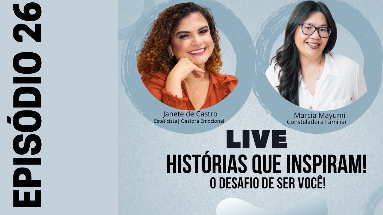 Episódio 26   Desafio de ser Você  Histórias que inspiram com a Maravilindaaaa Marcia