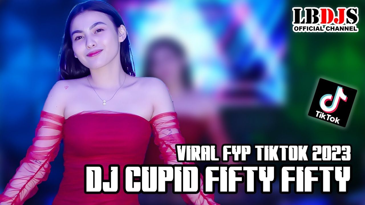 DJ CUPID FIFTY FIFTY 피프티피프티 REMIX TIKTOK VIRAL 2023