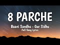 8 Parche (Lyrics) - Baani Sandhu ft. Jassi Lohka | Punjabi song | Gur Sidhu