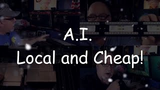 Running A.I. Local and Cheap!
