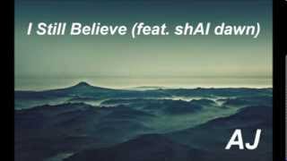 I Still Believe (feat. shAI dawn) - AJ Moroney