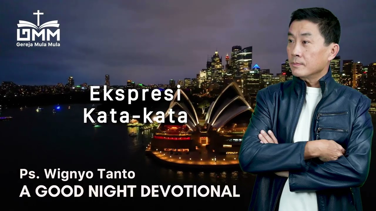 a Good Night Devotional | Ekspresi Kata2 | Ps. Wignyo Tanto