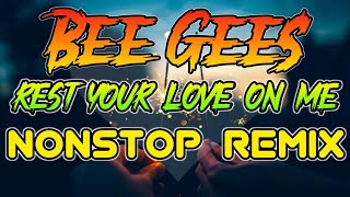 Download lagu REST YOUR LOVE ON ME - BEE GEES NONSTOP REMIX mp3