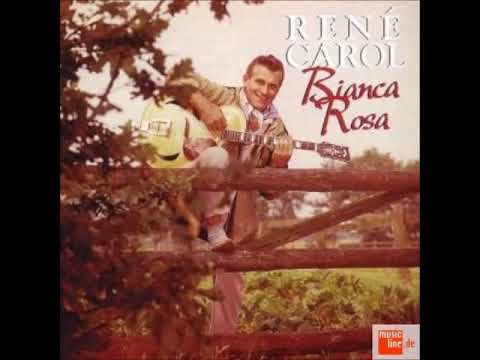 René Carol - Bianca Rosa