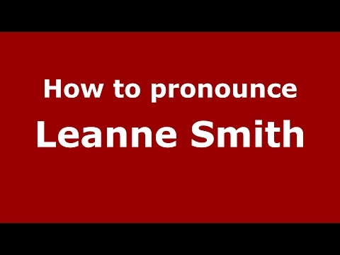 How to pronounce Leanne Smith (American English/US) - PronounceNames.com