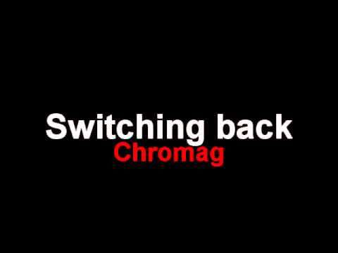 Chromag - Switching back