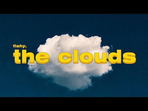 The clouds - Fishy