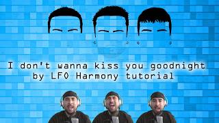 I don't wanna kiss you goodnight by LFO harmony tutorial