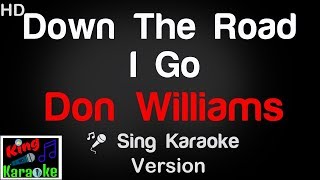 🎤 Don Williams - Down The Road I Go (Karaoke Version) - King Of Karaoke