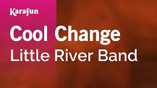 Cool Change - Little River Band | Karaoke Version | KaraFun