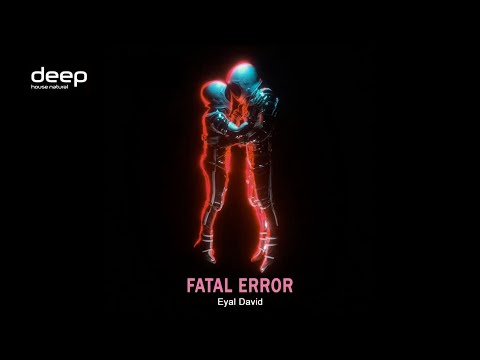 Eyal David - Fatal Error (Original Mix)