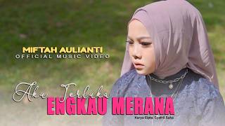 Download lagu Aku Terluka Engkau Merana - Miftah Aulianti mp3
