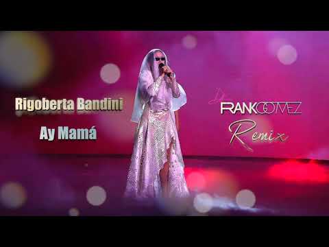 Rigoberta Bandini - Ay Mamá (Frank Gomez Tribal Remix)