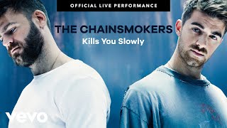 The Chainsmokers - &quot;Kills You Slowly&quot; Official Live Performance | Vevo