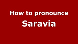How to pronounce Saravia